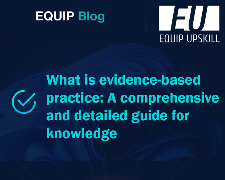 What is evidence based practice: A comprehensive and detailed guide for knowledge